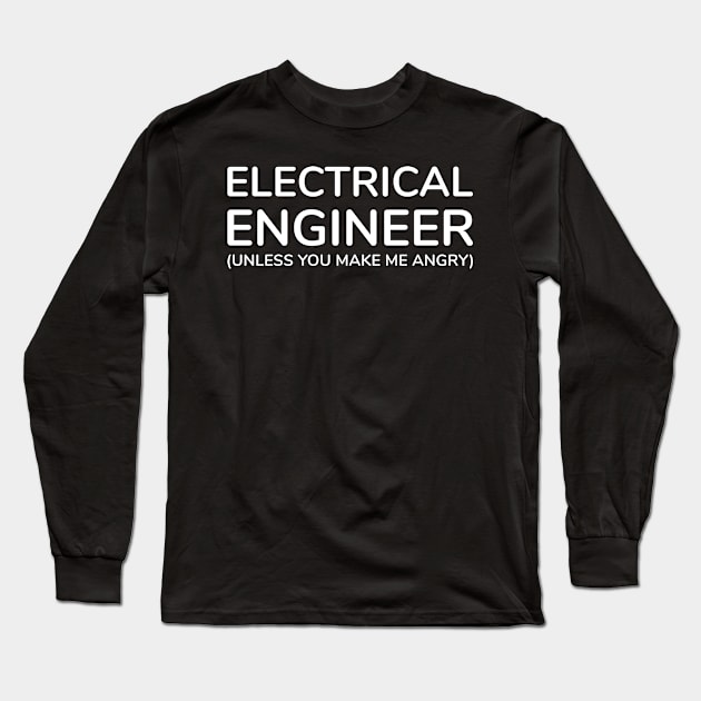 funny electrical engineer quote Long Sleeve T-Shirt by Elhisodesigns